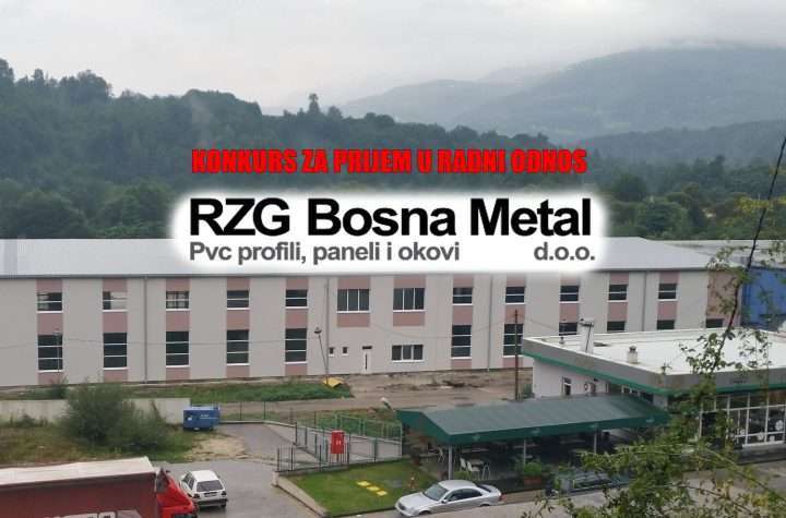 RZG Bosna Metal Busovača raspisuje konkurs za prijem u radni odnos administrativnog radnika