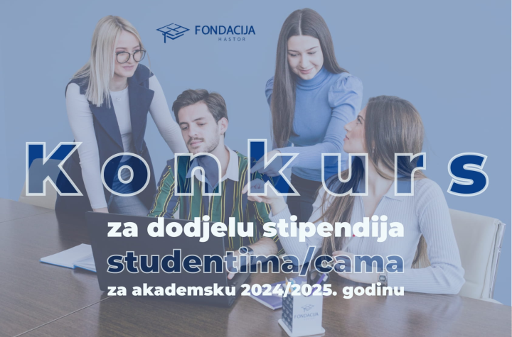 Konkurs Fondacije "Hastor" za dodjelu stipendija za školsku 2024./2025. godinu