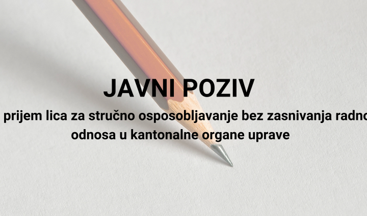 Vlada SBK: Javni poziv za prijem lica za stručno osposobljavanje bez zasnivanja radnog odnosa u kantonalne organe uprave