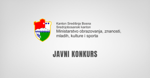 Ministarstvo obrazovanja, znanosti, mladih, kulture i sporta SBK raspisuje javni konkurs za popunu radnih mjesta državnih službenika